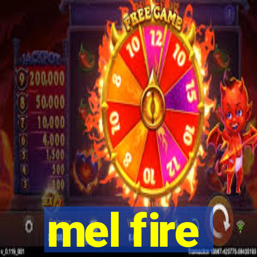 mel fire